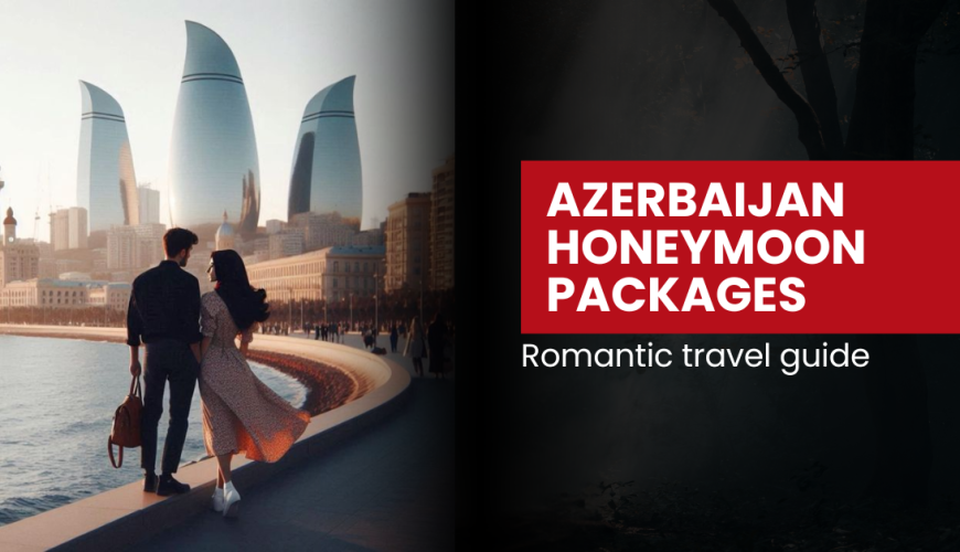 Baku honeymoon packages