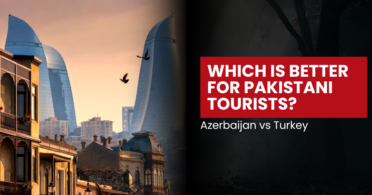 Azerbaijan vs Turkey visa for Pakistanis