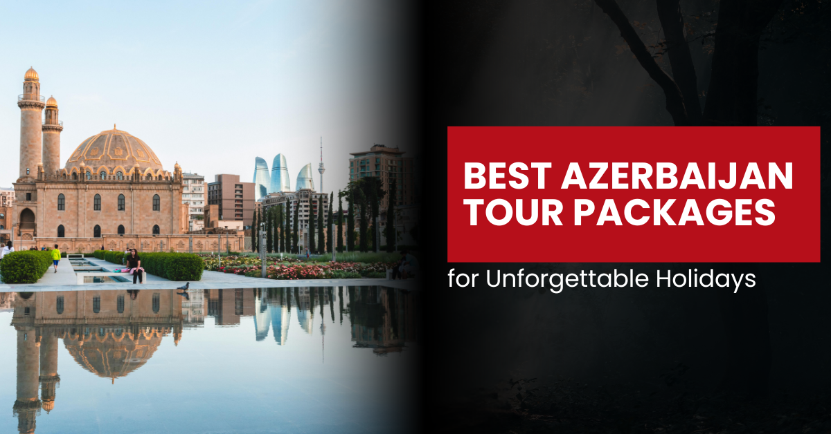 Azerbaijan Holiday Packages