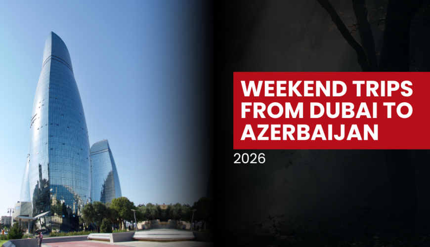 Short Trip to Azerbaijan from Dubai