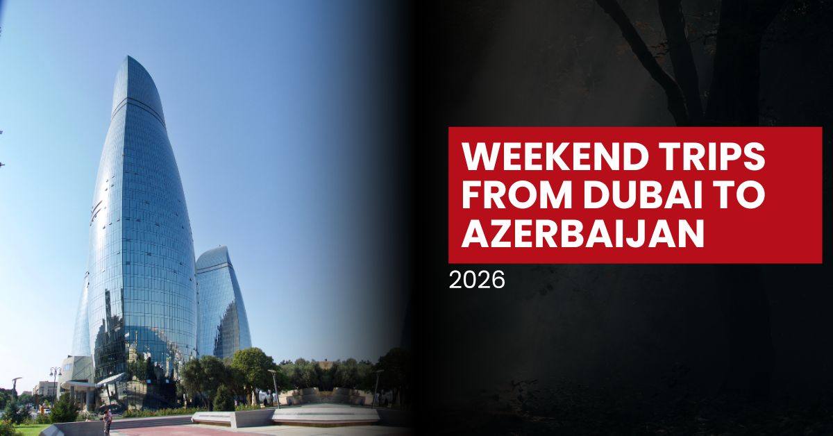 Short Trip to Azerbaijan from Dubai